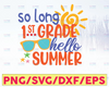 So Long 1st Grade Svg, Hello Summer Svg, Last Day of School, Summer Break Svg, Straight Outta First Grade Svg Cut Files for Cricut, Png, Dxf