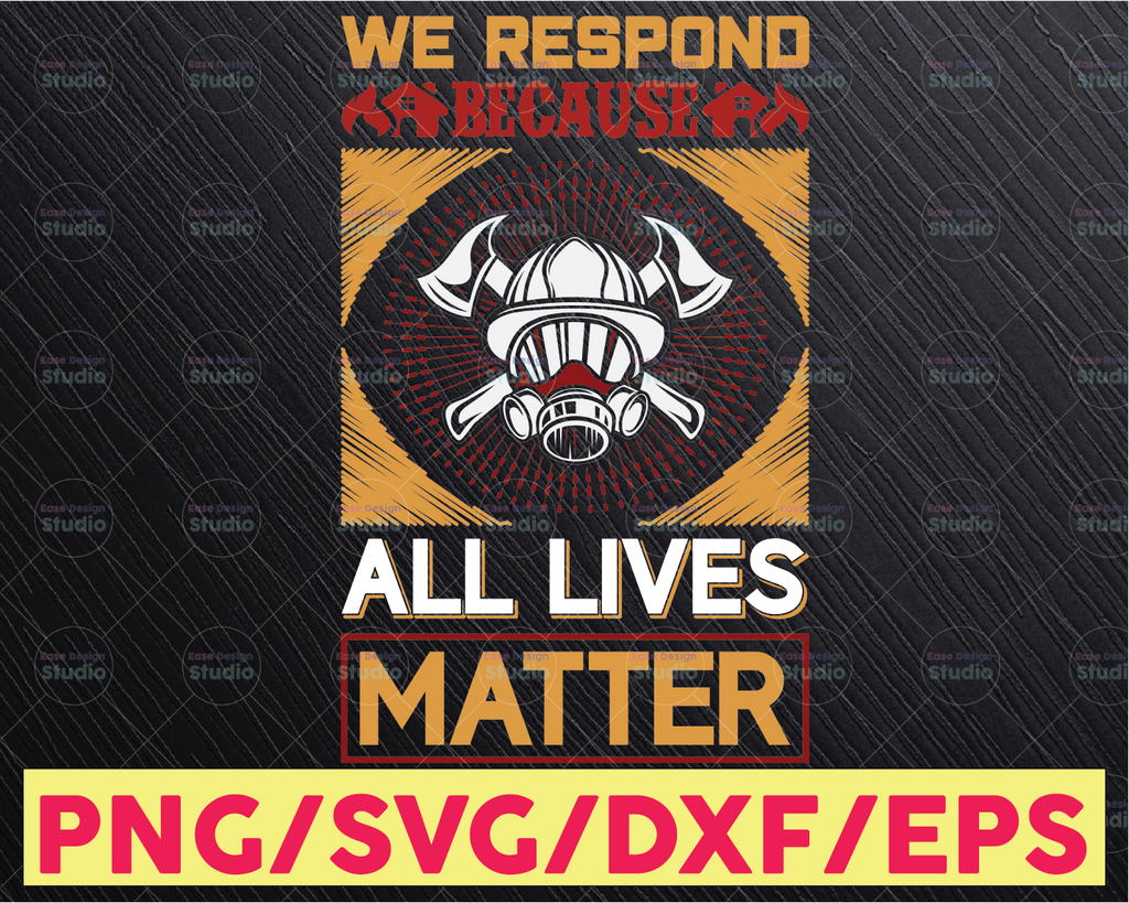 We Respond Because All Lives Matter firefighter flag svg, fireman svg, fire department svg, thin red line svg, red line svg, firefighter svg