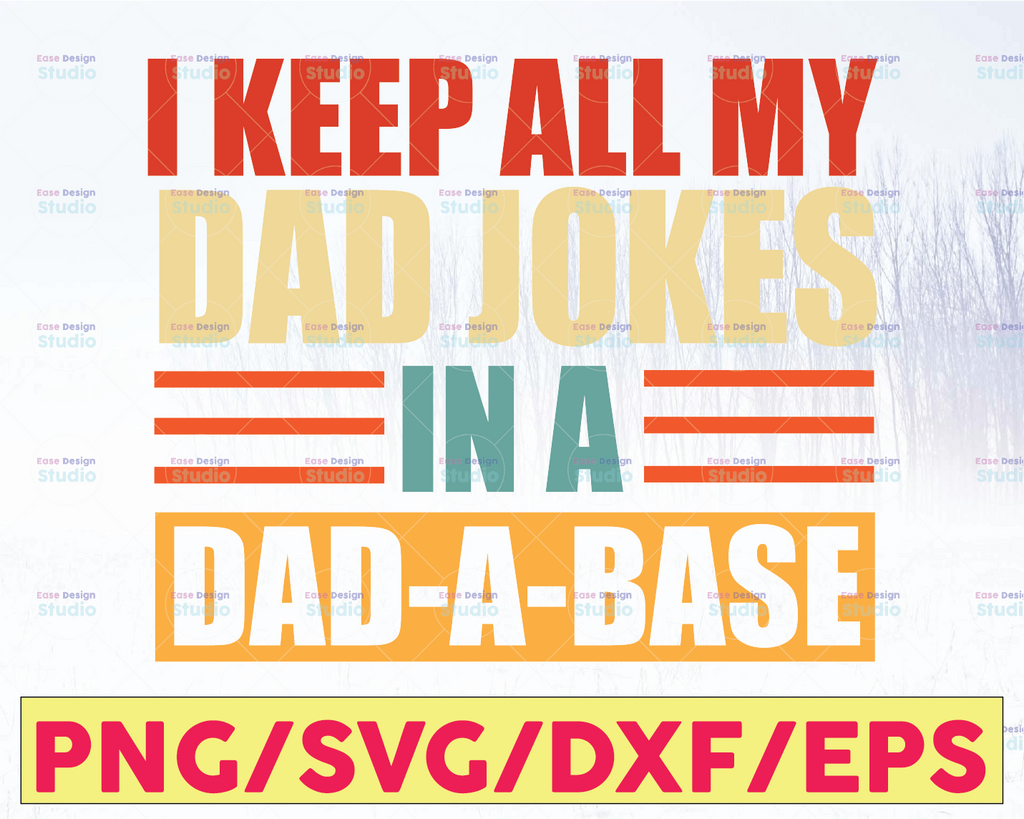 I Keep All My Dad Jokes In A Dad-a-base Svg, New Dad Svg, Dad Svg, Daddy Svg, Father's Day Svg, Best Dad Svg, Gift for Dad