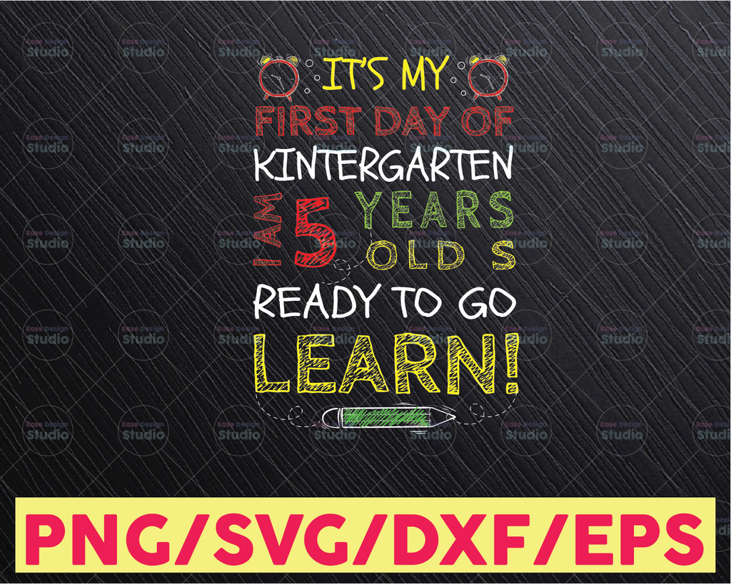 My First Day Of Kindergarten I'm Ready To Learn 5 Years Old PNG file for sublimation, first day of school, printable