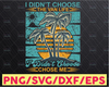 I didn't choose the Van Life Summer Svg Vacay Mode Svg Beach Svg Palm Tree Svg Girl Svg Design Vacation Svg File for Cricut Silhouette Cutfile