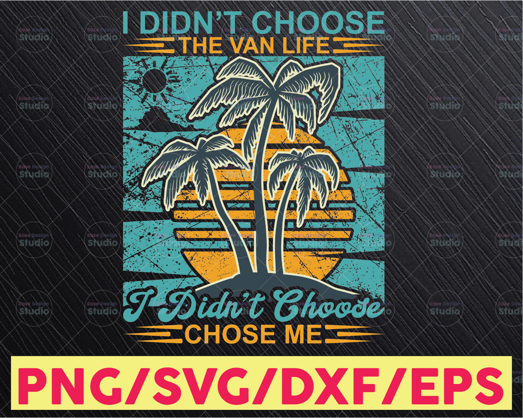 I didn't choose the Van Life Summer Svg Vacay Mode Svg Beach Svg Palm Tree Svg Girl Svg Design Vacation Svg File for Cricut Silhouette Cutfile