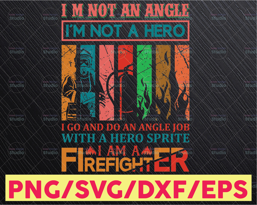 I'm Not An Angle I'm Not A Hero I 'm A Firefighter firefighter flag svg, fireman svg, fire department svg, thin red line svg, red line svg