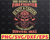 Being A Firefighter Is Not A Career It's A Post-Apocalyptic Survival Skill firefighter flag svg, fireman svg, fire department svg