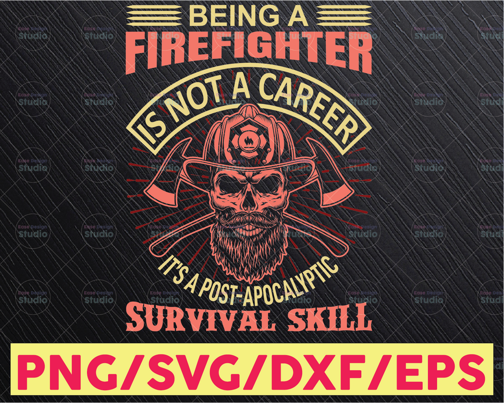 Being A Firefighter Is Not A Career It's A Post-Apocalyptic Survival Skill firefighter flag svg, fireman svg, fire department svg