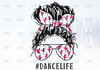 Dance Life png, dance mom life sublimation download, messy bun dance life shirt png clip art, dancer png files clipart design