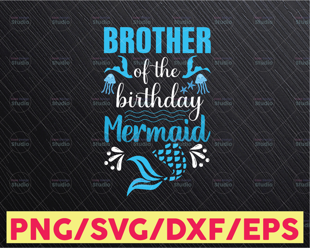 Brother of the Birthday Mermaid Svg/ Mermaids Gift / Big Bro Svg/ Mermaid Tail / Fantasy Magical / Birthday Svg