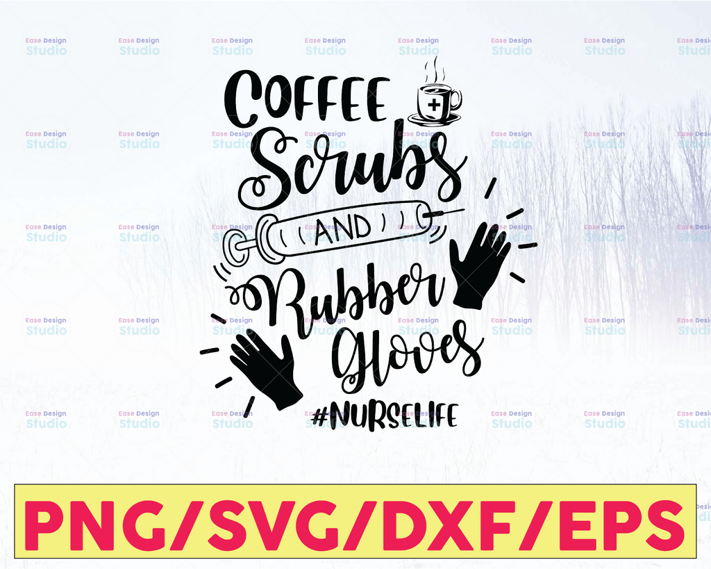 Coffee scrubs & rubber glovers, fun funny humor nurse life syringe quote digital files, svg, dxf, pdf, jpg, png, diy vinyl decal, printable