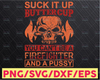 Suck It Up Butter Cup You Can't Be a Firefighter And A Pussy firefighter flag svg, fireman svg, fire department svg, thin red line svg