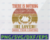 There is nothing I love more than camping svg, Retro Travel svg, Sunset travel svg, Trailer,Funny Quote svg png Dxf Eps,File Clipart Cricut.