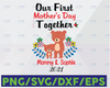 Personalized Name Our First Mother's Day Together 2021 Svg, Png, Jpg, Dxf, Mommy and Me Svg, Mom and Baby Svg, Mother's Day Svg, Silhouette,