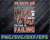 To have an adventuraur life we have to lose the fear of failing svg, travel svg, Trailer,Funny Quote svg png Dxf Eps,File Clipart Cricut.