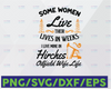 Some Women Live Their Lives In Weeks I live Mine In Hitches Olifield wife life svg, dxf,eps,png, Digital Download