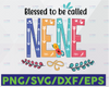 Blessed to be Called Nene, SVG PNG Digital Design, Mothers Day Sublimation Designs Downloads, Print and Cut File, Printable