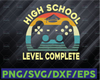 High School Level Complete Graduation Vintage Video Game Level Unlocked Png SVG Cut File Sublimation printing
