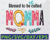 Blessed to be Called Momma, SVG PNG Digital Design, Sublimation Designs Downloads, Print and Cut, Digital, Clipart, Printable