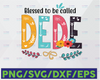 Blessed to be Called Dede, SVG PNG Digital Design, Mothers Day Sublimation Designs Downloads, Print and Cut, Digital, Clipart, Printable