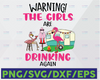 Warning The Girls Are Drinking Again Flamingos Svg, Trending Svg, Flamingos Svg, Warning Svg, Girls Svg, Flamingo Girls Svg, Drinking Svg,