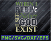 When I feel nature I see God Exist svg, travel svg, Trailer,Funny Quote svg png Dxf Eps,File Clipart Cricut.