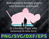 Behind Every Hockey Player Who Believes In Himself Is A Lineman Mom Who Believed In Him First Svg for cricut Png Printable, Digital Design