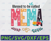 Blessed to be Called Mema, SVG PNG Digital Design, Mothers Day Sublimation Designs Downloads, Print and Cut, Digital