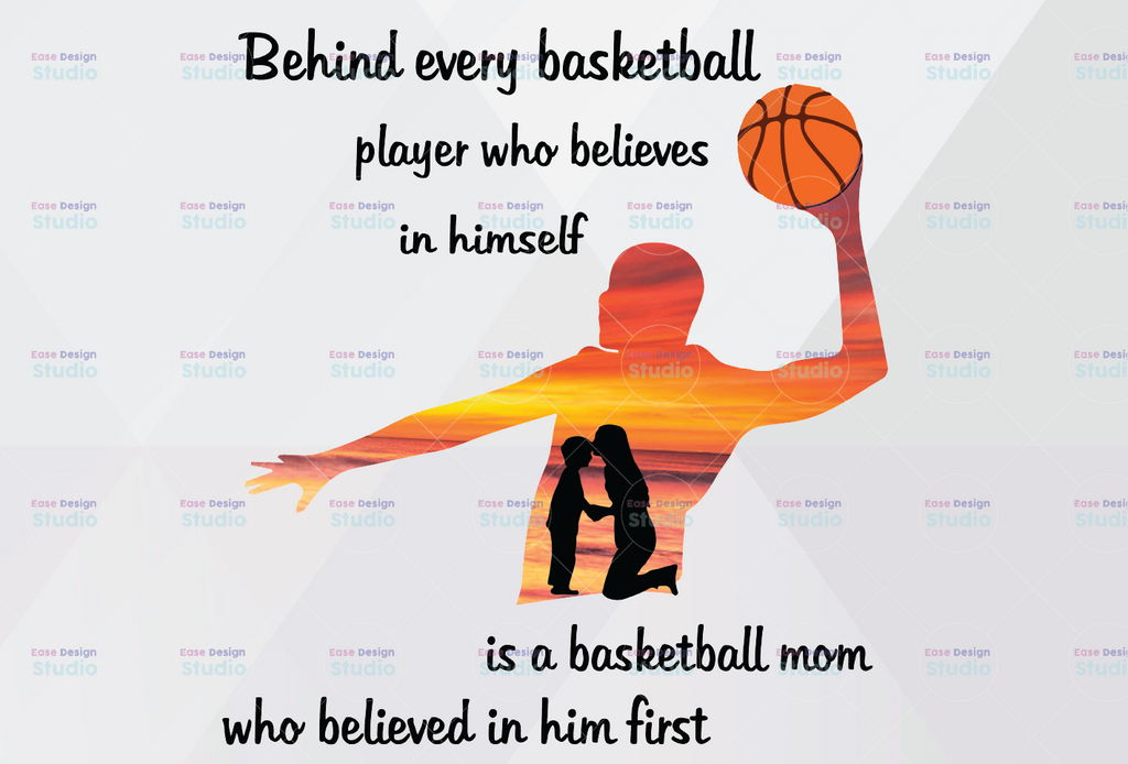 Behind Every Basketball Player Who Believes In Himself Is Basketball Mom Mother & Son Mother's Day PNG Clipart Printable File Sublimation