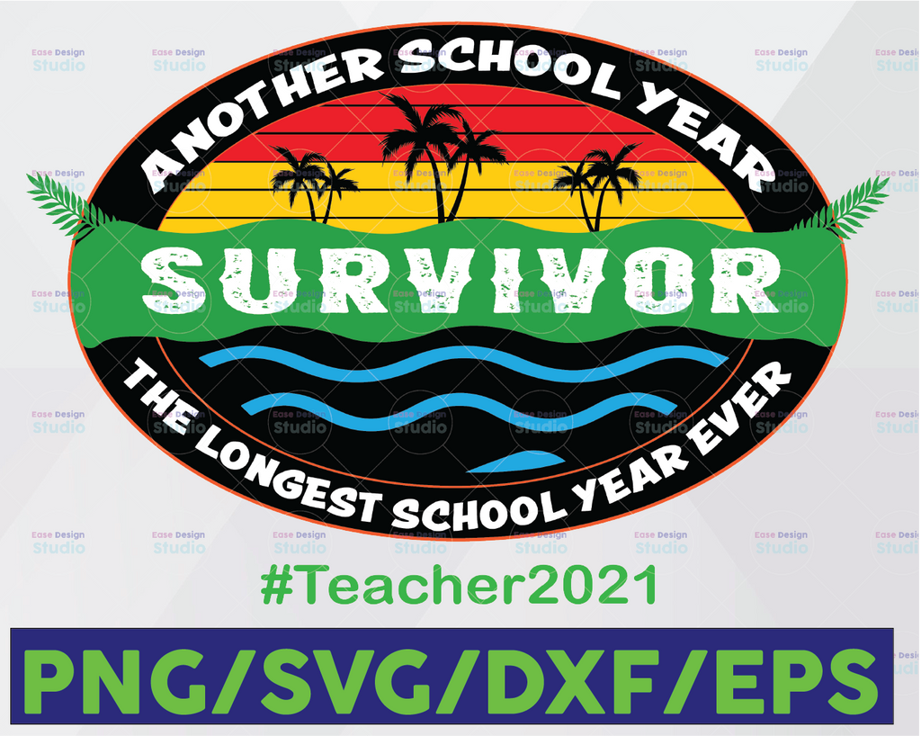 Another School Survivor The longest school year ever #teacher2021 SVG, png, dxf, eps, instant download