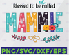 Blessed to be Called Mamie, SVG PNG Digital Design, Mothers Day Sublimation Designs Downloads, Print and Cut, Digital, Clipart, Printable