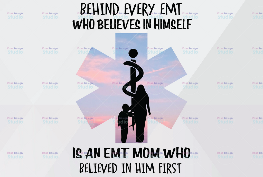 Behind Every EMT who believes in himself - EMT  Mom PNG Clipart - Printable File - Digital Download - Sublimation File