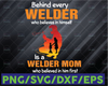 Behind Every Welder Who Believes In Himself Is A Welder Mom Svg for cricut Png Printable, Digital Print Design, Instant Digital Download