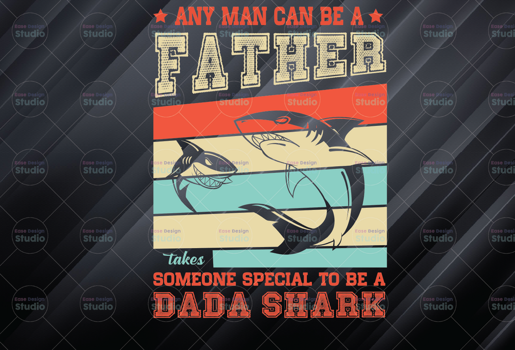 Any Man Can Be A Father But It Takes Someone Special To Be A Daddy Shark Png, baby shark Png, dad Png, shark Png, family shark Sublimation Png
