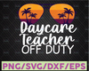 Daycare Teacher Off Duty Svg, Sunglasses Beach Sunset, Teacher lovers, Teacher life, Teacher Gift, Beach Lover, Teacher, Digital Cut Files