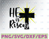 He is Risen Svg, Easter Svg, Christian Svg, Cross Svg, Easter is for Jesus, Easter Shirt Svg, Savior Svg Files for Cricut & Silhouette, Png