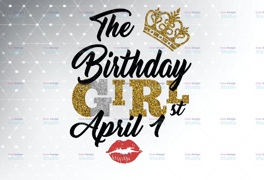 The Birthday Girl April 1st png,April 1st png, birthday png, Best Friend png, Instant Download, PNG Printable, Digital Print Design