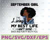 September Girl, I'm Living My Best Life, I Ain't Goin', Back And Forth With You SVG PNG JPG For Sublimation,Cricut Silhouette