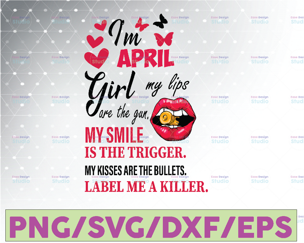 I'm An April Girl My Lips Are The Gun Png, Funny Birthday Gift, Sublimated Printing INSTANT DOWNLOAD / PNG Printable / Digital Print Design