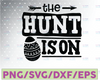 The Hunt Is On SVG, Easter Egg Cut File, Funny Kid's Design, Toddler Saying, Boy Clip Art, Deer Antler Quote, dxf eps png, Silhouette Cricut