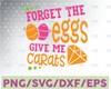 Forget The Eggs Give Me Carats SVG, Easter SVG, Happy Easter SVG, Files for Cutting Machines, Commercial Use, Instant Download