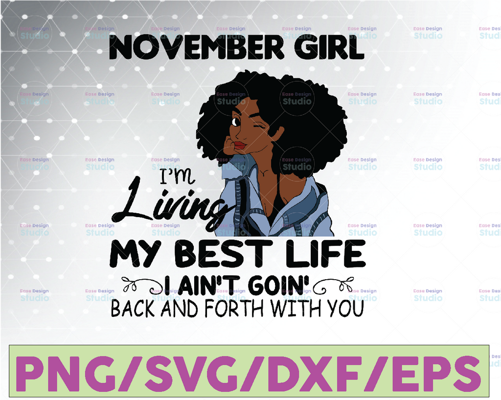 November Girl, I'm Living My Best Life, I Ain't Goin', Back And Forth With You SVG PNG JPG For Sublimation,Cricut Silhouette