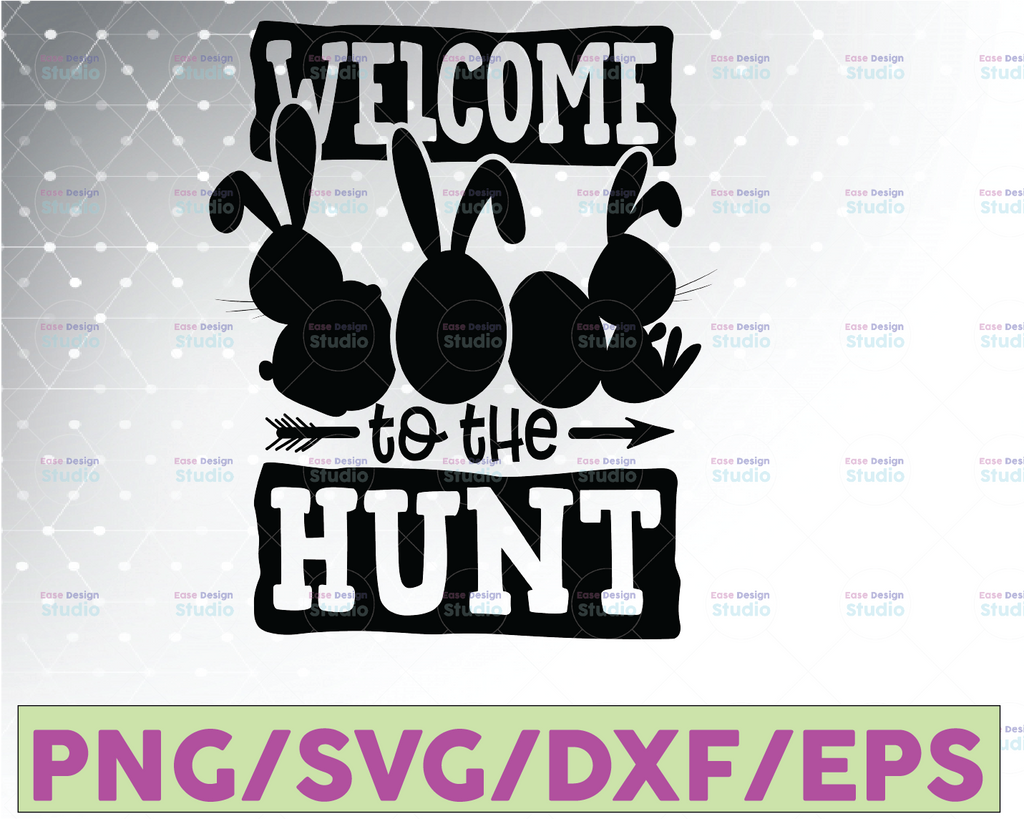 Welcome To The Hunt Easter Svg Design Easter Bunny Svg Easter Egg Svg Easter Sign Svg Easter Shirt Svg Cricut SvgEaster Cut File Easter dxf