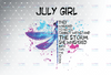 July Girl They Whispered To Her You Cannot Withstand The Storm Dragonfly Birthday PNG Digital File