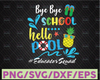 Bye Bye School Hello Pool Educatorquad SVG, Last Day Cut File Summer svg  Design End of School Saying Funny Quote png, Silhouette or Cricut