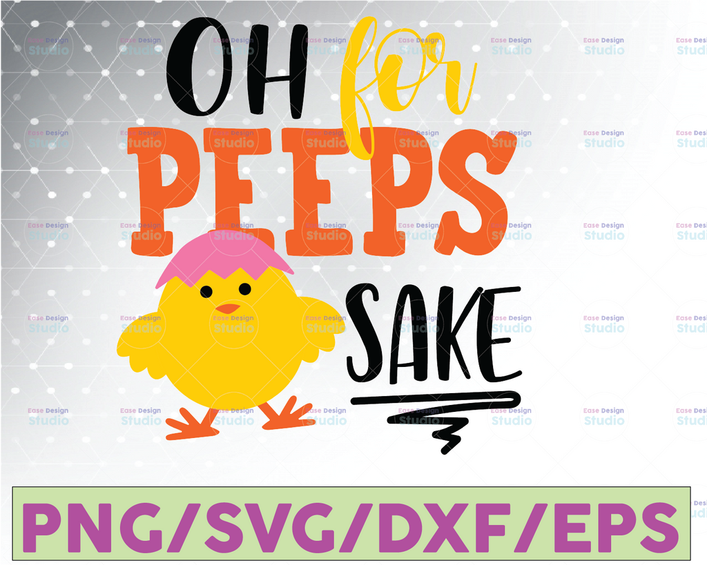 Oh for peeps sake svg, eps, dxf, png, cricut, cameo, scan N cut, cut file, easter svg, peeps svg, 1st easter svg, first easter svg