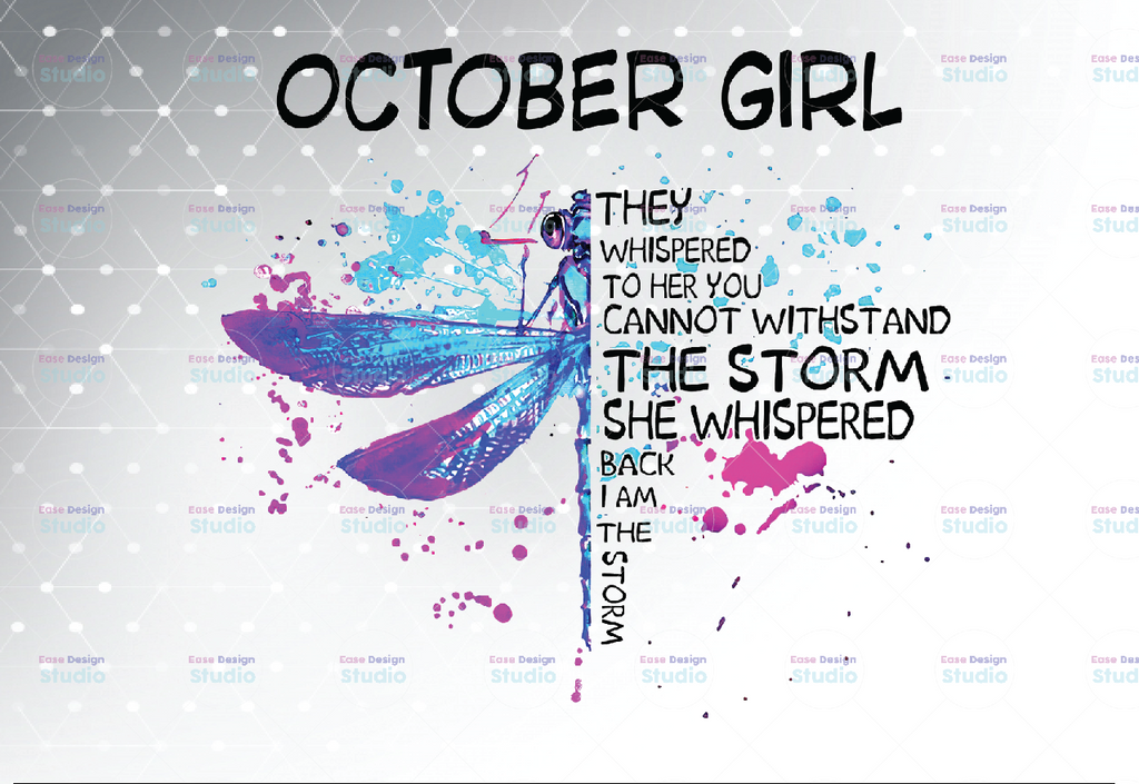 October Girl They Whispered To Her You Cannot Withstand The Storm Dragonfly Birthday PNG Digital File