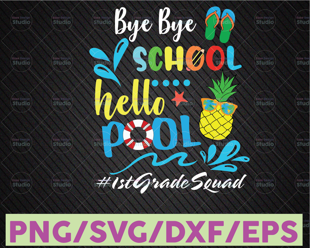 Bye School Hello Pool Summer 1stgradequad svg, Summer svg, Teacher svg, Paraprofessional svg, School svg, Teacher svg, png cricut files