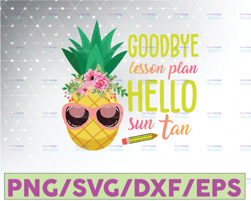Goodbye Lesson Plan Hello Sun Tan svg, Teacher svg, Summer svg, dxf, eps, Teacher Shirt, End of School, Saying, Cut File, Cricut, Silhouette