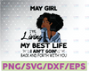 May Girl, I'm Living My Best Life, I Ain't Goin', Back And Forth With You SVG PNG JPG For Sublimation,Cricut Silhouette