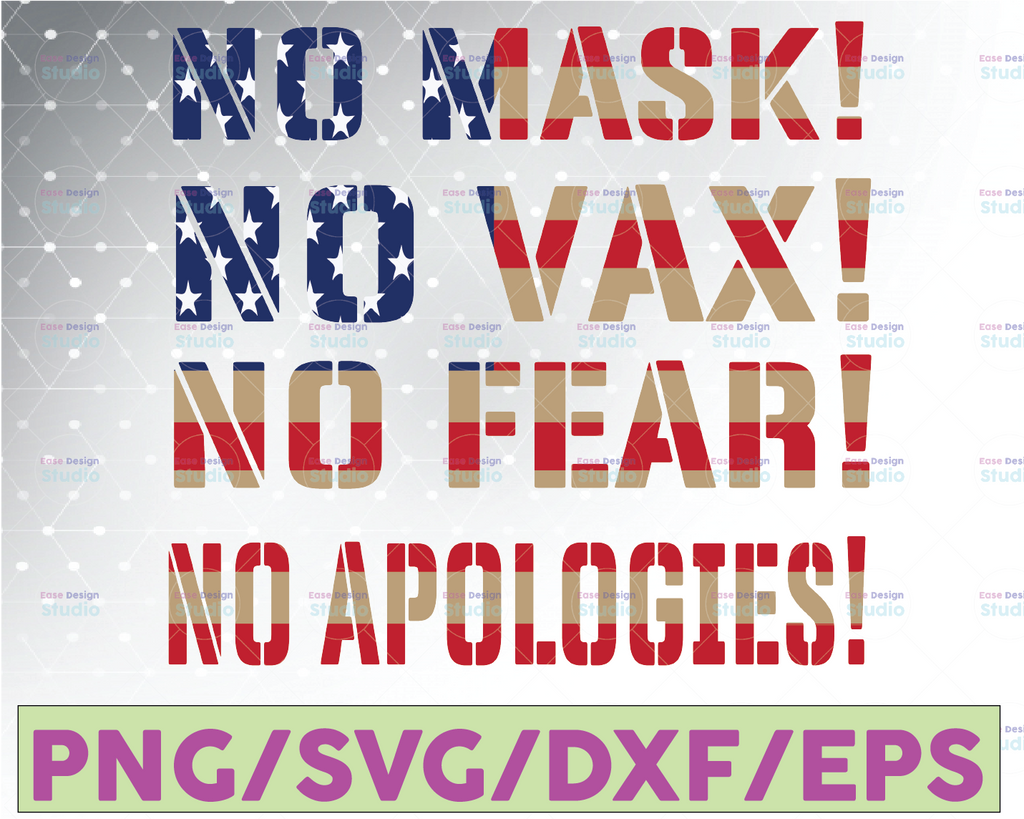 No Mask No Vax No Fear No Apologies, American Flag  svg file for Cricut Anti Mask SVG, Freedom svg, Unmask Digital SVG Cut File For Cricut
