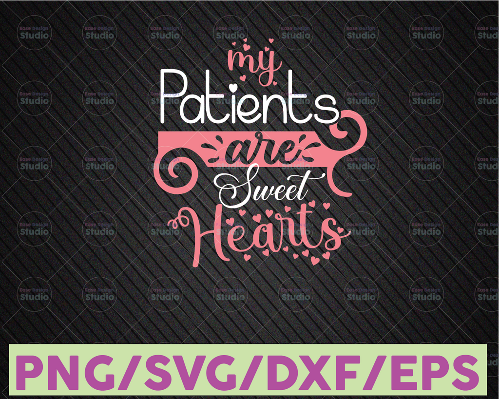 My Patients Are Sweethearts SVG PNG DXF Cut Files, Nurse Valentine Shirt, Nursing Svg, Love Design, Heart, Svg for Cricut, Silhouette