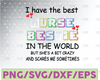 I Have The Best Nurse Bestie In The World svg Nurse day svg,png,dxf, Nurse quotes